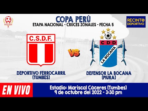 🔴 EN VIVO | COPA PERÚ 2022 | DEPORTIVO FERROCARRIL VS DEFENSOR LA BOCANA | ETAPA NACIONAL | FECHA 5