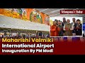 Maharishi Valmiki International Airport Inauguration By PM Modi Ayodhya