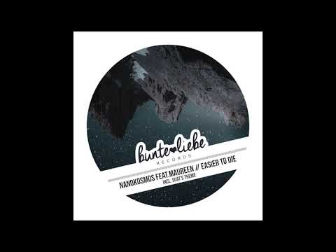 Nanokosmos feat. Maureen - Easier to Die [Bunte Liebe Records]