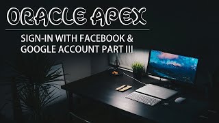 A tutorial on how to access Oracle APEX Applications with Facebook credentials