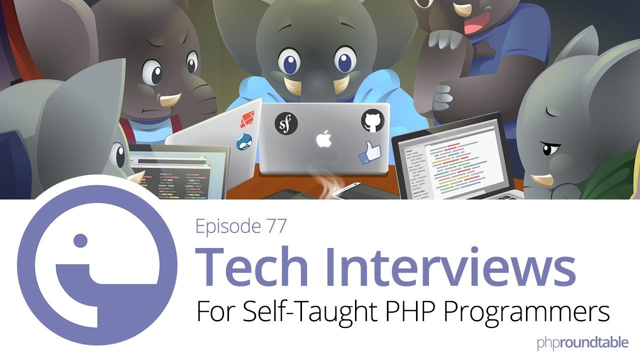 77: Tech Interviews for Self-Taught PHP Programmers