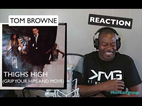 Tom Browne - Thighs High (Grip Your Hips and Move) REACTION