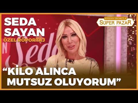 "Kilo Alınca Mutsuz Oluyorum" - Seyhan Erdağ'la Süper Pazar | Seda Sayan Röportajı