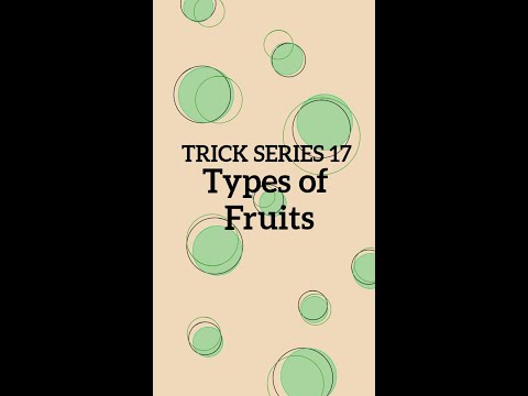 #Trickseries17 Types of fruits