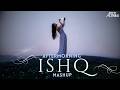 ISHQ Mashup Aftermorning Remix Amir Ameer Faheem Abdullah Rauhan Malik I Love Song 2024