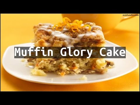 Recipe Muffin Glory Cake
