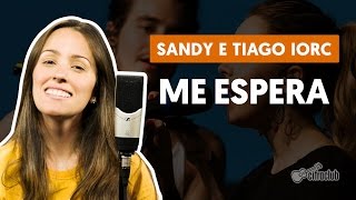 Me Espera - Sandy e Tiago Iorc (como cantar a segunda voz)