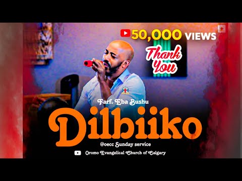 DILBIIKO / EBBA BUSHU/ 2025 AFAAN OROMO WORSHIP  @OECCmedia ​