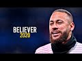 Neymar JR-Imagine Dragons Believer 2021