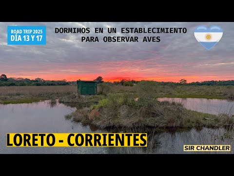 ÚLTIMA NOCHE DEL  ROAD TRIP 🇦🇷 DORMIMOS EN LORETO EN UN LUGAR PARA OBSERVAR AVES