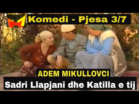 Sadri Llapjani dhe Katilla e tij - Pjesa 3 nga 7  (Komedi shqip)