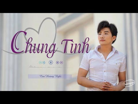 Chung tình - Cao Hoàng Nghi