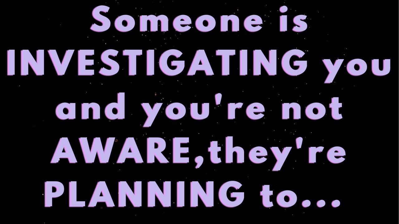 Angels say Someone is INVESTIGATING you And you're not AWARE They PLAN to...| Angels say|Angel says|