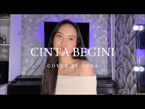 Cinta Begini - OKAAY, Adrian Khalif | Cover by Aura