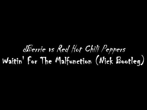 dBerrie vs Red Hot Chili Peppers - Waitin' For The Malfunction (Nick Bootleg)