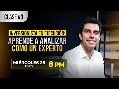 CLASE 3 - Inversionista en ejecución: aprende a analizar como un experto