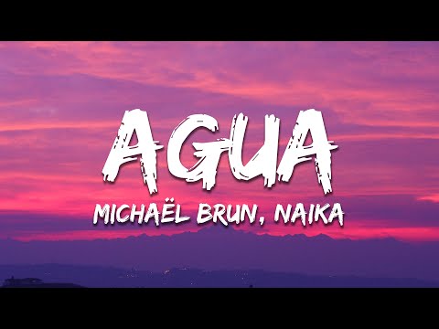 Michaël Brun, Naïka - Agua (Lyrics)