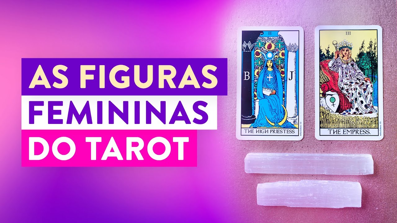 [AULÃO] A Sacerdotisa e a Imperatriz: Conheça as Figuras Femininas do Tarot