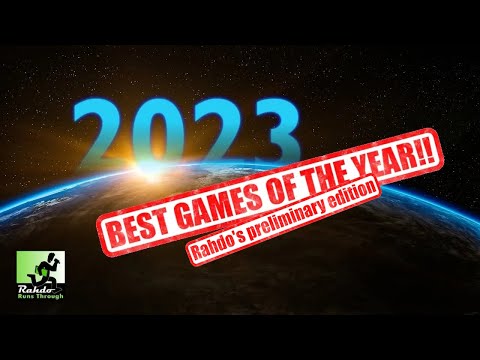 Rahdo Runs Through►►► Top 30 Games of 2023 (preliminary edition)