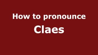 How to pronounce Claes
