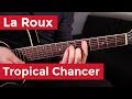 La Roux - Tropical Chancer (Guitar Lesson) by ...