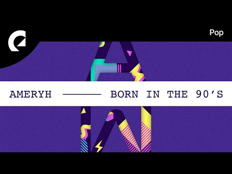 Ameryh - Born in the 90's