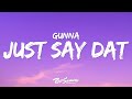 Gunna Just Say Dat Lyrics