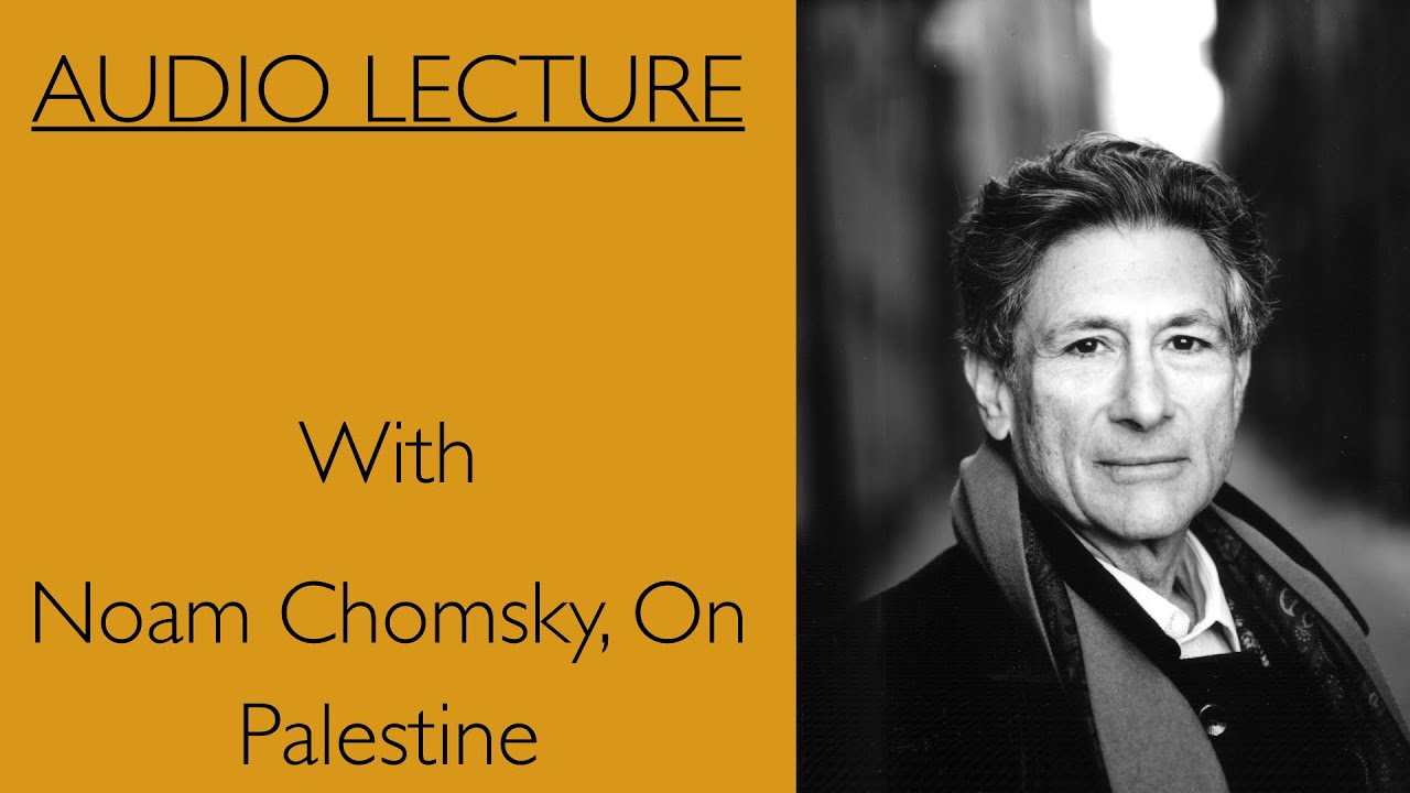 Edward Said With Noam Chomsky, on Palestine
