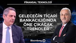 Finansal Teknoloji - Geleceğin Ticari Bankacılığında Öne Çıkacak Trend