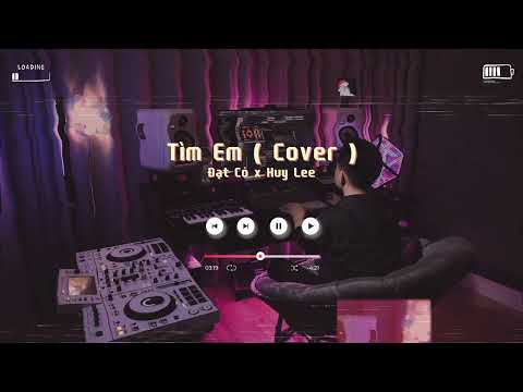 Tìm Em Cover Đạt Cỏ x HuyLee 🎁 Chúc Mừng Sinh Nhật Đạt Cỏ