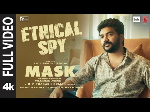 Full Video: Ethical Spy | MASK | Kavin | Andrea Jeremiah | GV Prakash Kumar | Ruhani | Vikarnan A — Mask