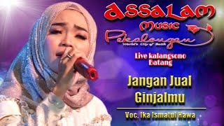 Download lagu Jangan Jual Ginjalmu Cover By  Ika Ismatul Hawa | Assalam Musik Pekalongan | Live Kalangsono Batang mp3