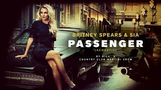 Britney Spears &amp; Sia – Passenger (Acoustic)