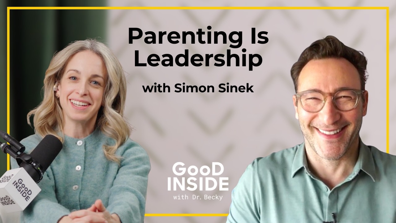The Leadership Skills Every Parent Needs | Dr. Becky with Simon Sinek