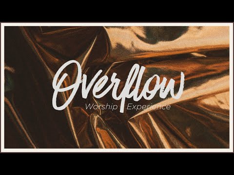 Overflow Worship Experience - April 2021