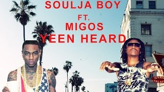 Soulja Boy - Yeen Heard Feat Migos (Onscreen Lyrics)