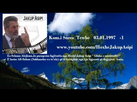 ''Kom.i Sures Tewbe  - 1-   03.01.1997'' Hoxhë:Jakup Asipi (Allahu e mëshiroftë!)