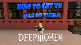 HOW TO GET TO THE ISLE OF VIGILS | DEEPWOKEN
