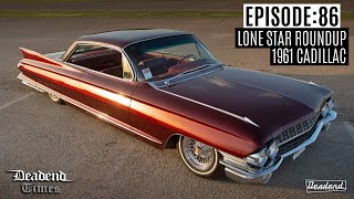 Deadend Times - Episode:86 - Lone Star Roundup | 1961 Cadillac