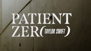 Taylor Swift - Pacient Zero