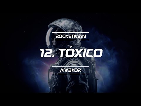 AmbkorTv - AMBKOR - 12. "TÓXICO" (LETRA) [ROCKETMAN 2024]