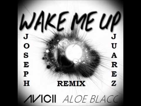 Avicii ft Aloe Blacc- Wake Me Up (Joseph Juarez Remix)