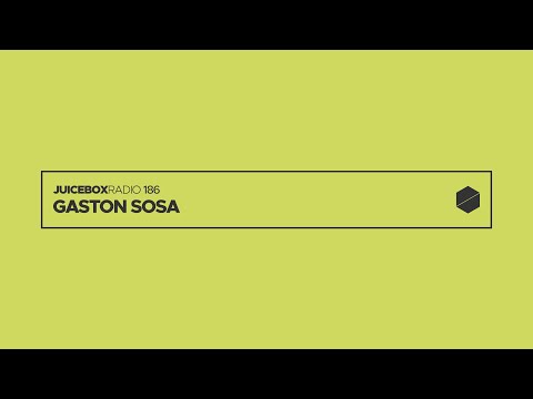 Juicebox Radio 186 - Gaston Sosa