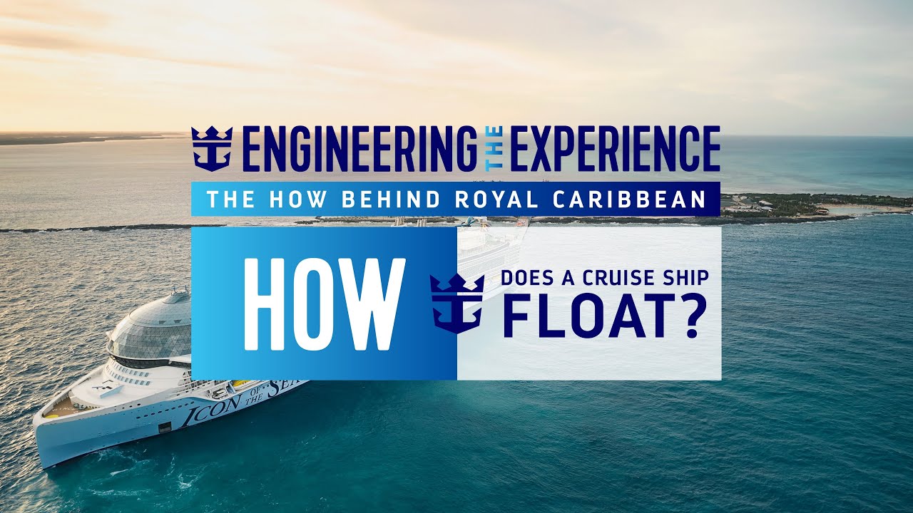 Engineering the Experience - How Does a Cruise Ship Float?