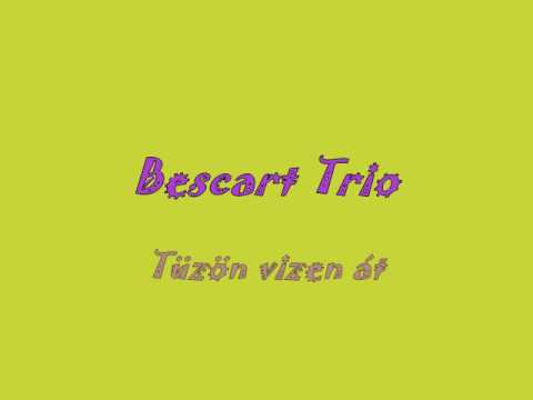Bescart Trio-Tüzön Vizen Át