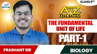 The Fundamental Unit of Life | Part 1 | Class 9 Biology Chapter 5 | CBSE Science | Prashant Sir