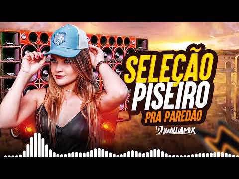 SELEÇÃO PISEIRO  |  PRA PAREDÃO  | By  Dj Williamix Oficial