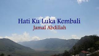 Download lagu Hati Ku Luka Kembali - Jamal Abdillah (Lirik hjz) mp3