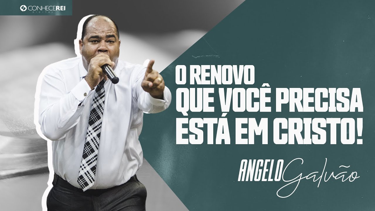Pr. Angelo Galvão | O Renovo Que Você Precisa Está em Cristo!
