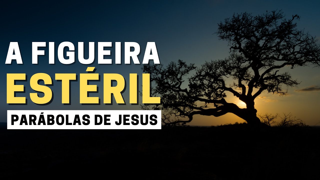 O SIGNIFICADO DA PARÁBOLA DA FIGUEIRA ESTÉRIL